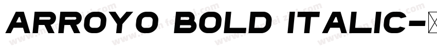 Arroyo Bold Italic字体转换